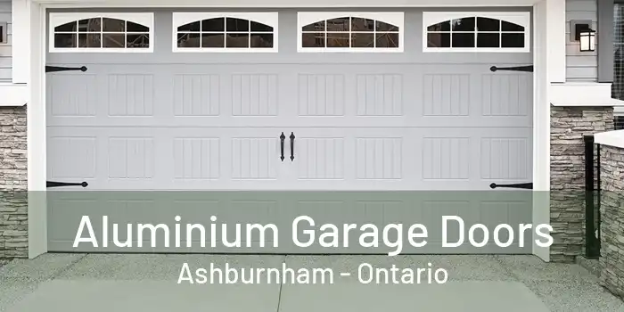 Aluminium Garage Doors Ashburnham - Ontario