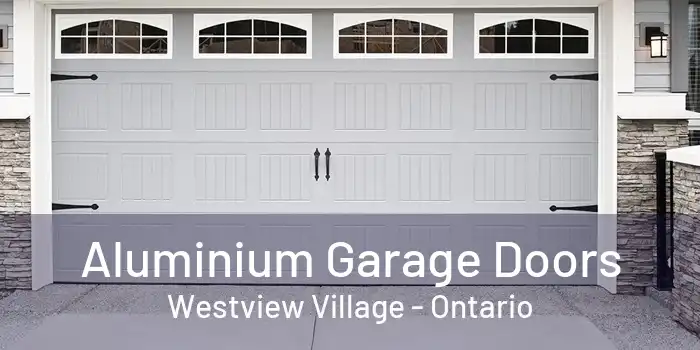 Aluminium Garage Doors Westview Village - Ontario