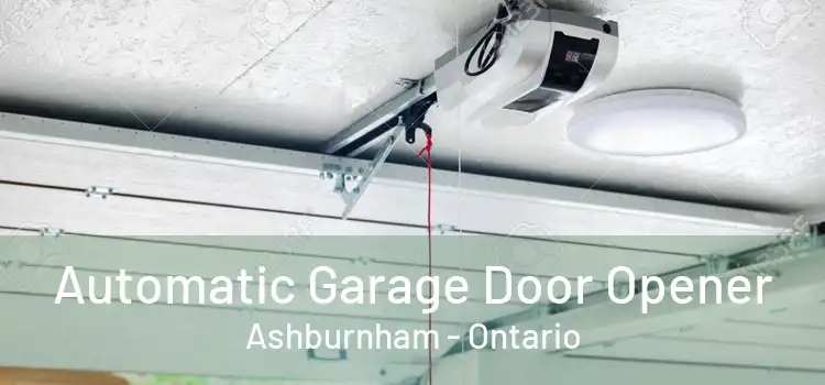 Automatic Garage Door Opener Ashburnham - Ontario