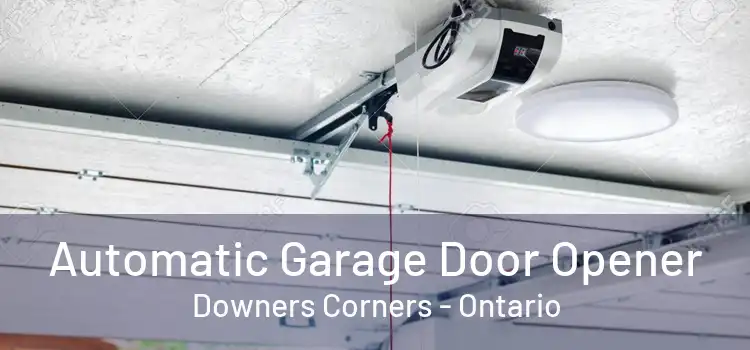 Automatic Garage Door Opener Downers Corners - Ontario