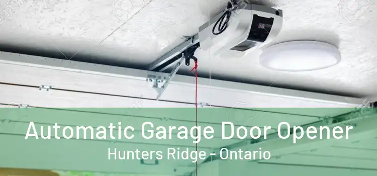 Automatic Garage Door Opener Hunters Ridge - Ontario