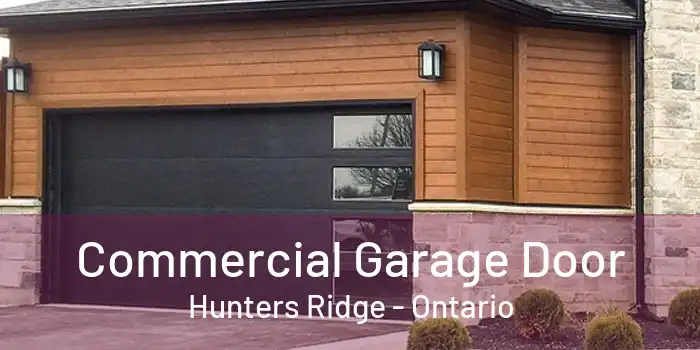 Commercial Garage Door Hunters Ridge - Ontario