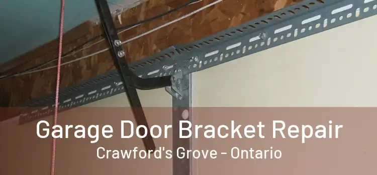 Garage Door Bracket Repair Crawford's Grove - Ontario