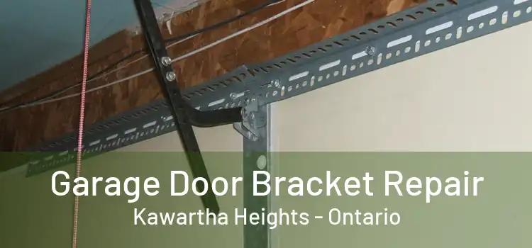 Garage Door Bracket Repair Kawartha Heights - Ontario