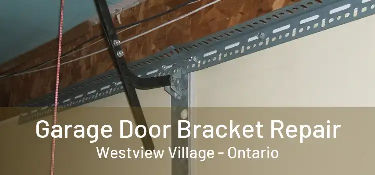 Garage Door Bracket Repair Westview Village - Ontario