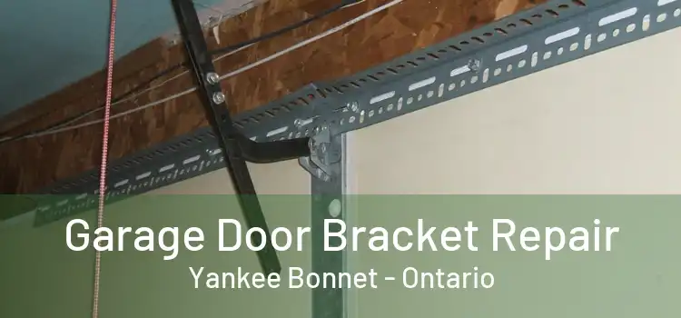 Garage Door Bracket Repair Yankee Bonnet - Ontario