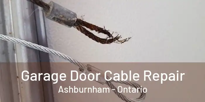Garage Door Cable Repair Ashburnham - Ontario