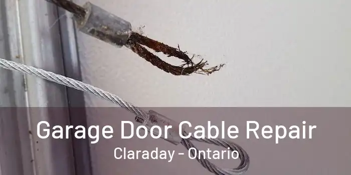 Garage Door Cable Repair Claraday - Ontario