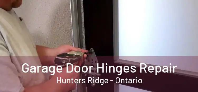 Garage Door Hinges Repair Hunters Ridge - Ontario