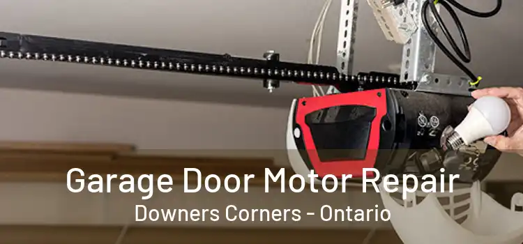 Garage Door Motor Repair Downers Corners - Ontario