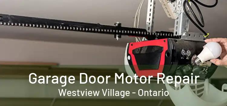 Garage Door Motor Repair Westview Village - Ontario