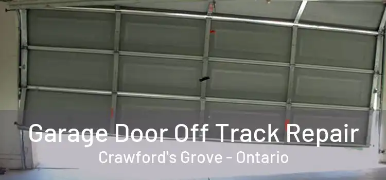 Garage Door Off Track Repair Crawford's Grove - Ontario