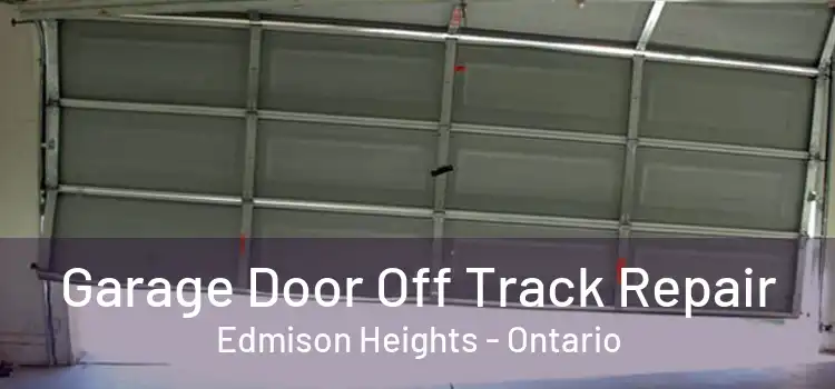 Garage Door Off Track Repair Edmison Heights - Ontario