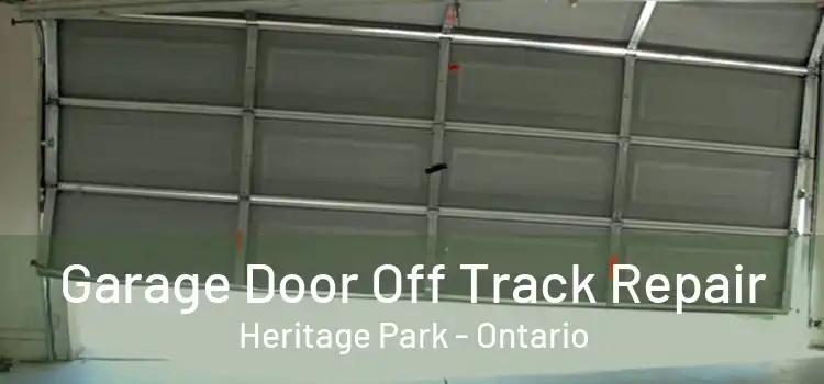 Garage Door Off Track Repair Heritage Park - Ontario