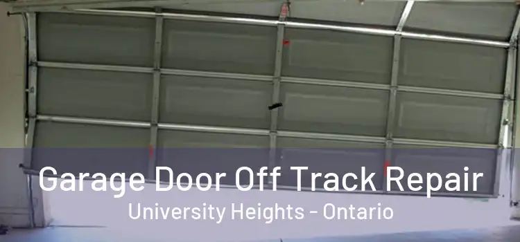 Garage Door Off Track Repair University Heights - Ontario