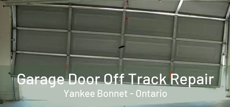 Garage Door Off Track Repair Yankee Bonnet - Ontario