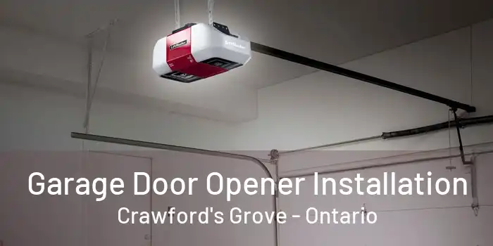 Garage Door Opener Installation Crawford's Grove - Ontario