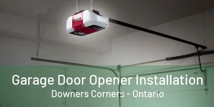 Garage Door Opener Installation Downers Corners - Ontario