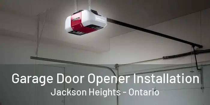Garage Door Opener Installation Jackson Heights - Ontario