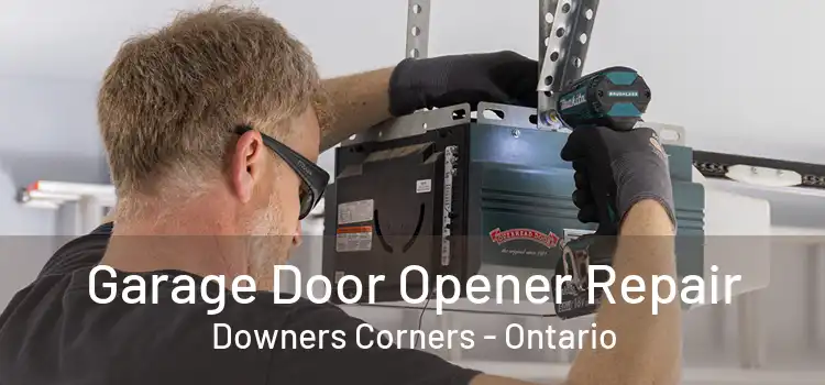 Garage Door Opener Repair Downers Corners - Ontario