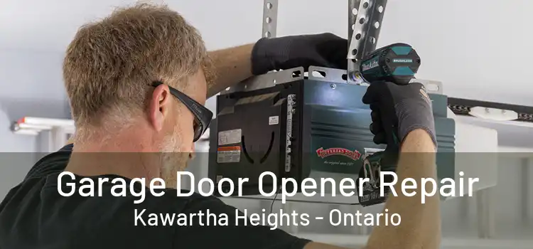 Garage Door Opener Repair Kawartha Heights - Ontario