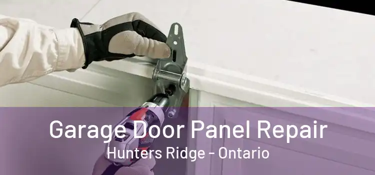 Garage Door Panel Repair Hunters Ridge - Ontario