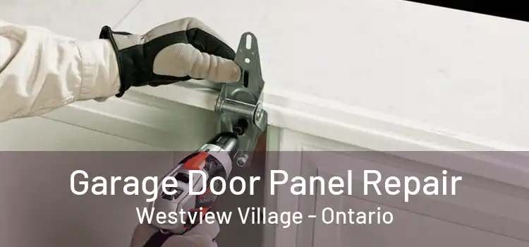 Garage Door Panel Repair Westview Village - Ontario