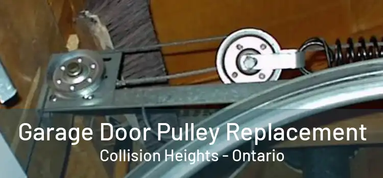 Garage Door Pulley Replacement Collision Heights - Ontario