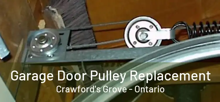 Garage Door Pulley Replacement Crawford's Grove - Ontario