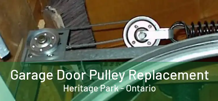 Garage Door Pulley Replacement Heritage Park - Ontario