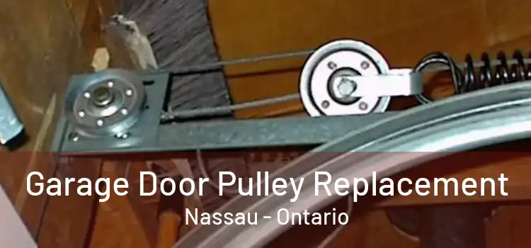 Garage Door Pulley Replacement Nassau - Ontario