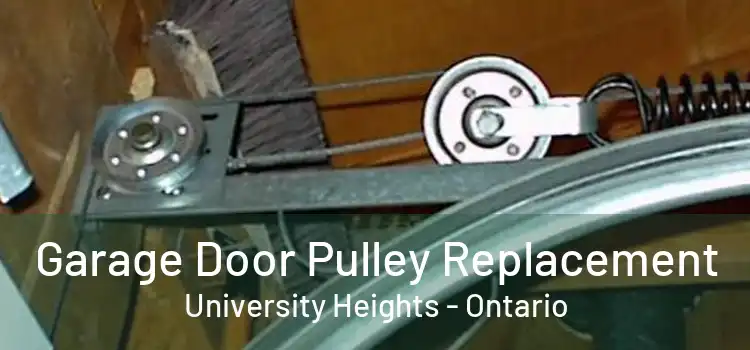Garage Door Pulley Replacement University Heights - Ontario
