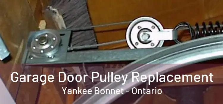 Garage Door Pulley Replacement Yankee Bonnet - Ontario
