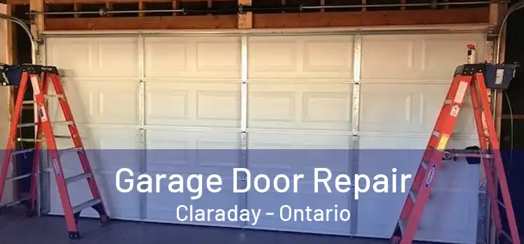 Garage Door Repair Claraday - Ontario