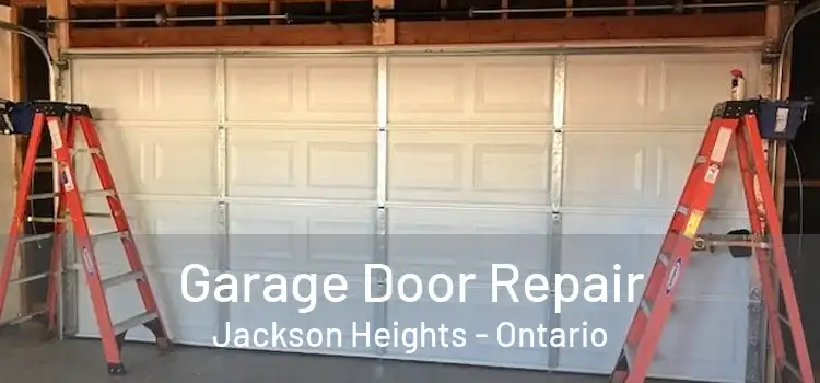Garage Door Repair Jackson Heights - Ontario