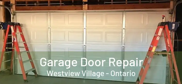 Garage Door Repair Westview Village - Ontario