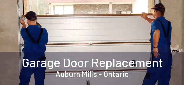 Garage Door Replacement Auburn Mills - Ontario