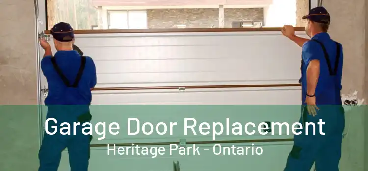 Garage Door Replacement Heritage Park - Ontario