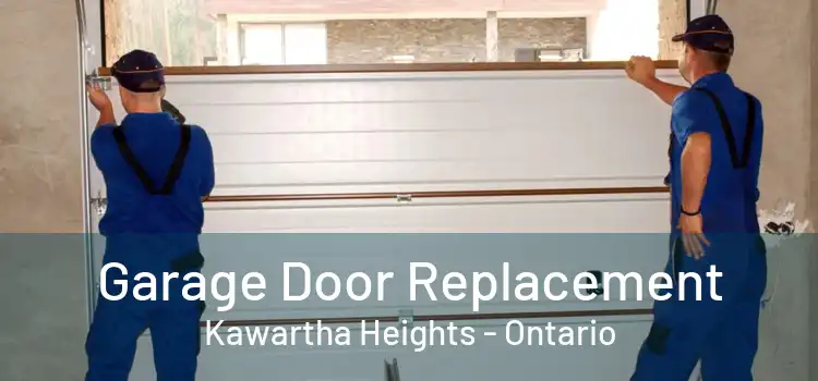 Garage Door Replacement Kawartha Heights - Ontario