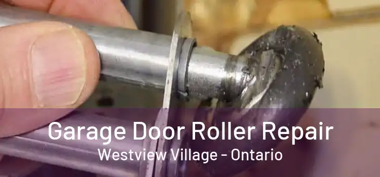 Garage Door Roller Repair Westview Village - Ontario