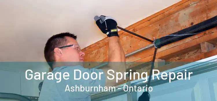Garage Door Spring Repair Ashburnham - Ontario