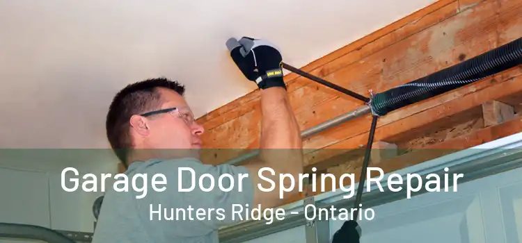 Garage Door Spring Repair Hunters Ridge - Ontario