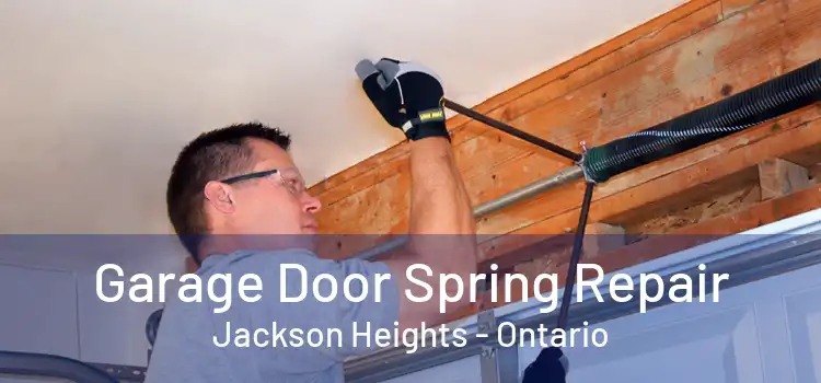 Garage Door Spring Repair Jackson Heights - Ontario