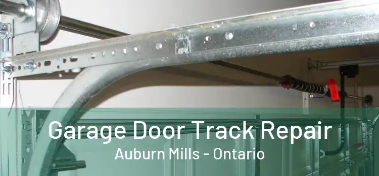 Garage Door Track Repair Auburn Mills - Ontario