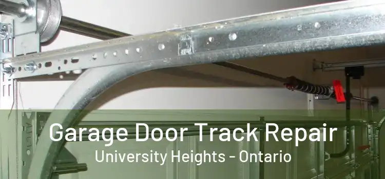 Garage Door Track Repair University Heights - Ontario