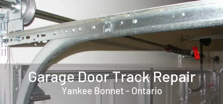 Garage Door Track Repair Yankee Bonnet - Ontario