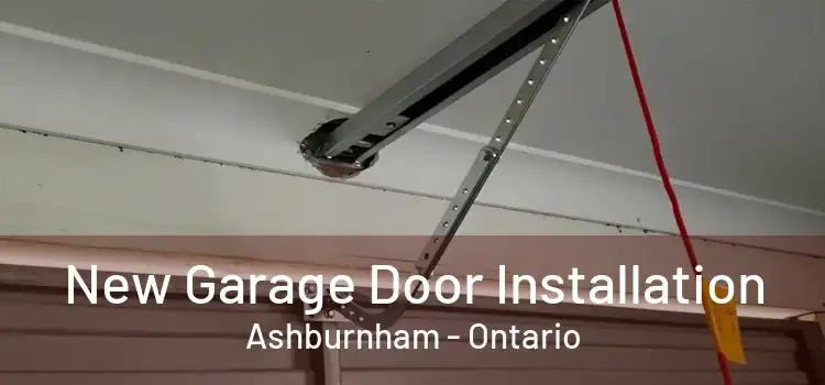 New Garage Door Installation Ashburnham - Ontario