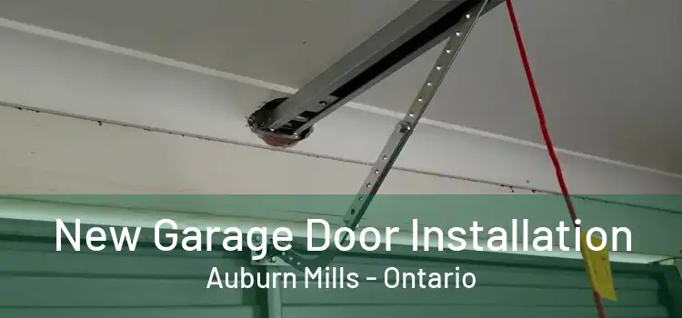 New Garage Door Installation Auburn Mills - Ontario