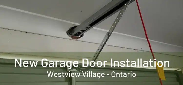 New Garage Door Installation Westview Village - Ontario