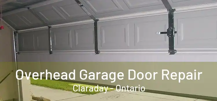 Overhead Garage Door Repair Claraday - Ontario